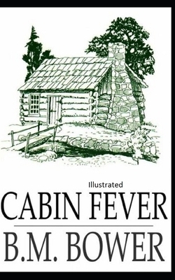 Cabin Fever Illustrated by B. M. Bower