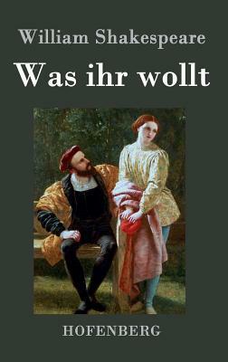 Was ihr wollt by William Shakespeare