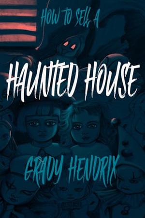 How to Sell a Haunted House by Grady Hendrix