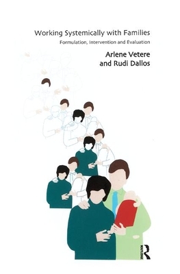Working Systemically with Families: Formulation, Intervention and Evaluation by Rudi Dallos, Arlene Vetere