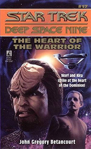 The Star Trek: Deep Space Nine: The Heart of the Warrior by John Gregory Betancourt