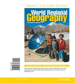 World Regional Geography: A Development Approach, Books a la Carte Edition by Merrill Johnson, Viola Haarmann, Douglas Johnson