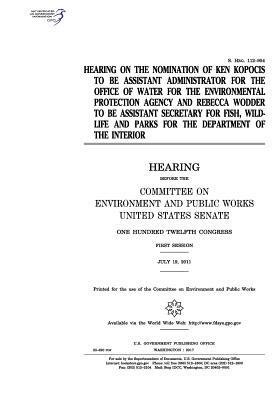 Hearing on the nomination of Ken Kopocis to be Assistant Administrator for the Office of Water for the Environmental Protection Agency and Rebecca Wod by Committee on Environment and Publ Works, United States Congress, United States Senate