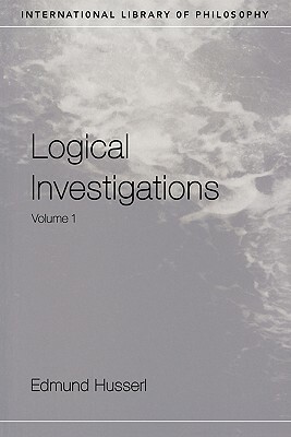 Logical Investigations Volume 1 by Edmund Husserl