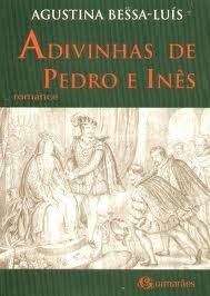 Adivinhas de Pedro e Inês by Agustina Bessa-Luís
