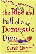 The Rise and Fall of a Domestic Diva by Sarah May