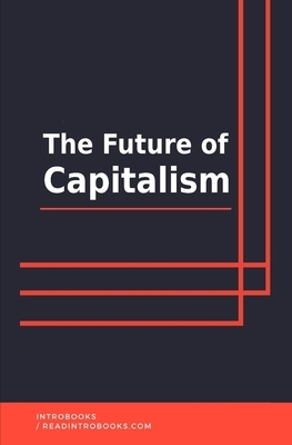 The Future of Capitalism by Introbooks