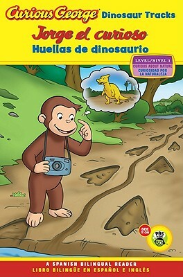 Jorge El Curioso Huellas de Dinosaurio/Curious George Dinosaur Tracks (Cgtv Reader Bilingual Edition) by H.A. Rey