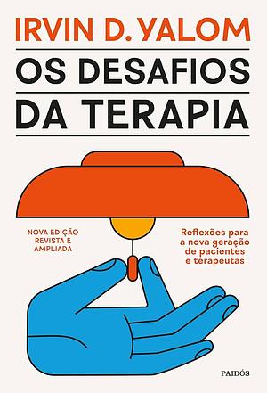 Os Desafios da Terapia by Irvin D. Yalom