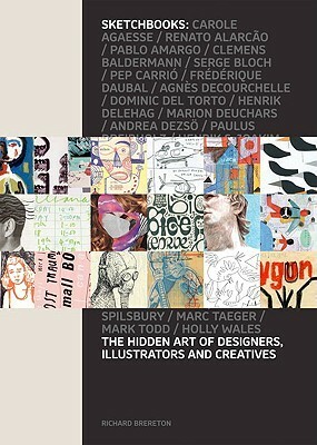 Sketchbooks: The Hidden Art of Designers, Illustrators and Creatives by Richard Brereton