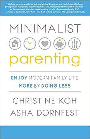 Padres minimalistas: Como disfrutar más de la vida haciendo menos by Asha Dornfest, Christine Koh