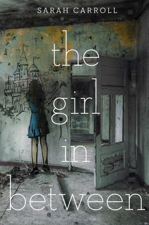 The Girl in Between by Sarah Carroll