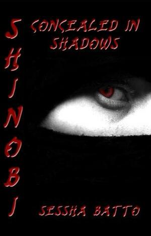 Shinobi, Book One: Concealed in Shadows by Sessha Batto