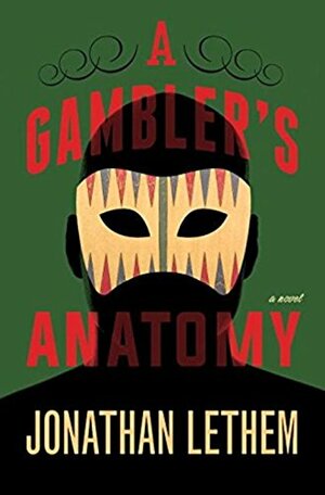 A Gambler's Anatomy by Jonathan Lethem