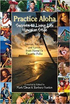 Practice Aloha by Tehani Kahaialii-Taulava, Mark Ellman, Barbara Santos