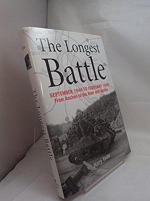 The Longest Battle: September 1944 to February 1945, from Aachen to the Roer and Across by Harry Yeide