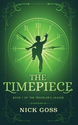 The Timepiece: Book 1 of The Traveler's League by 