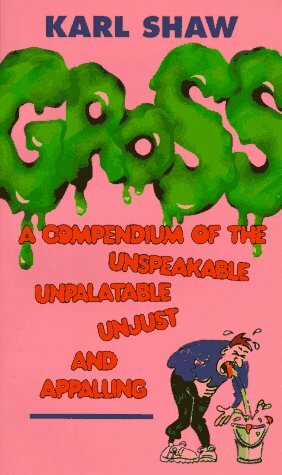 Gross: A Compendium of the Unspeakable, Unpalatable, Unjust and Appalling by Karl Shaw