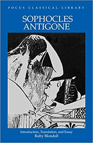 Sophocles' Antigone by Ruby Blondell, Sophocles