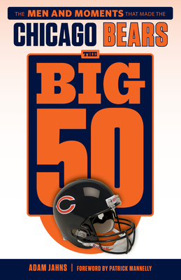 The Big 50: Chicago Bears by Adam L. Jahns