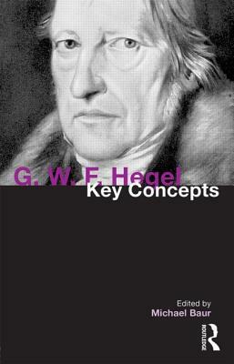 G. W. F. Hegel: Key Concepts by 