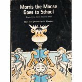 Morris The Moose Goes To School by Bernard Wiseman