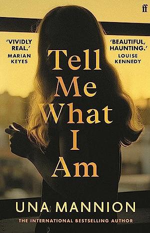 Tell Me What I Am by Una Mannion