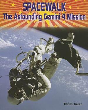 Spacewalk: The Astounding Gemini 4 Mission by Carl R. Green