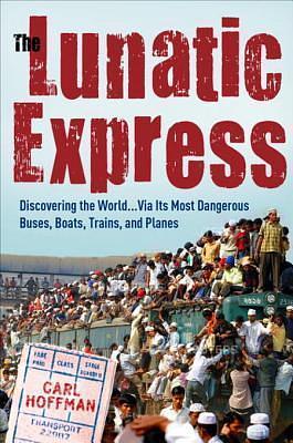 The Lunatic Express by Carl Hoffman, Carl Hoffman