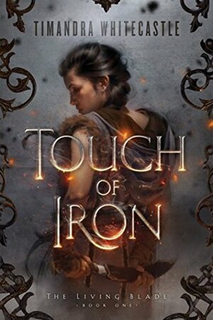 Touch of Iron by Timandra Whitecastle