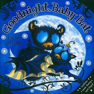 Goodnight, Baby Bat! by Debi Gliori