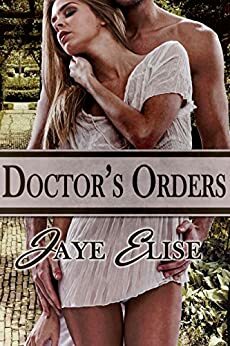 Doctor's Orders by Jaye Elise