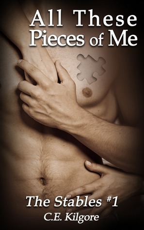 All These Pieces of Me by C.E. Kilgore