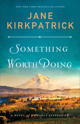 Something Worth Doing by Jane Kirkpatrick