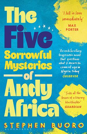 The Five Sorrowful Mysteries of Andy Africa by Stephen Buoro