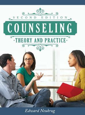 Counseling Theory and Practice by Edward Neukrug