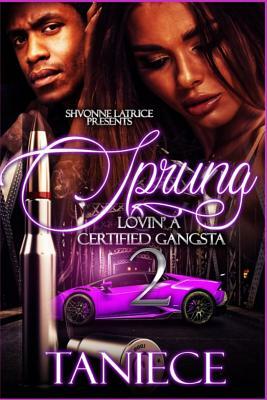 Sprung 2: Lovin' a Certified Gangsta by Taniece