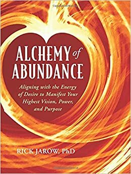 The Alchemy of Abundance by Rick Jarow