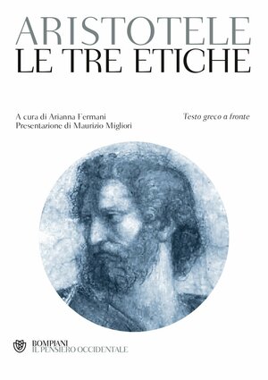 Le tre etiche. Testo greco a fronte by Aristotle, A. Fermani