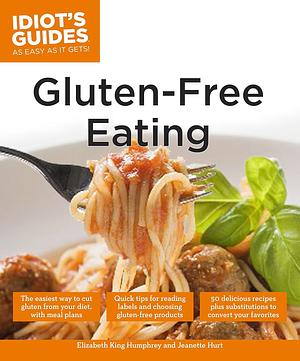 Gluten-Free Eating by Elizabeth King Humphrey