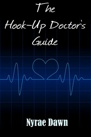 The Hook-Up Doctor's Guide by Nyrae Dawn