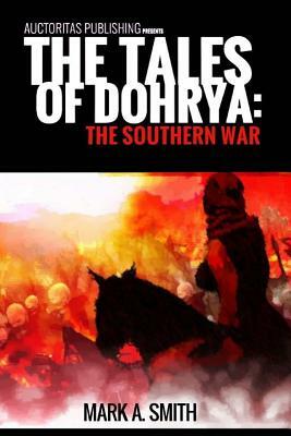 Tales of Dohrya: The Southern War by Mark A. Smith