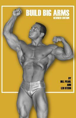Build Big Arms by Bill Pearl