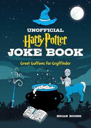The Unofficial Harry Potter Joke Book: Stupefying Shenanigans for Slytherin by Boone Brian, Amanda Brack