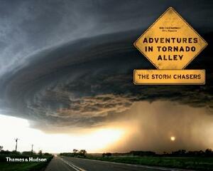Adventures in Tornado Alley: The Storm Chasers by Eric Nguyen, Mike Hollingshead