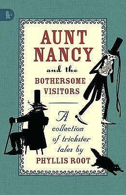 Aunt Nancy and the Bothersome Visitors: A Collection of Trickster Tales by David Parkins, Phyllis Root