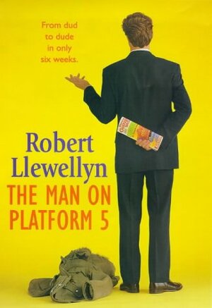 The Man On Platform Five by Robert Llewellyn