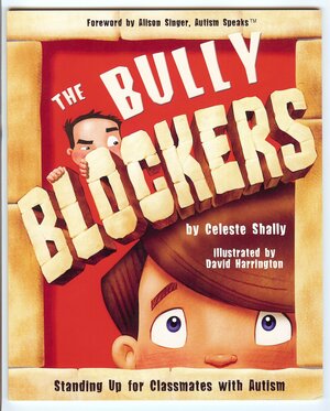 The Bully Blockers: Standing Up for Classmates with Autism by Celeste Shally