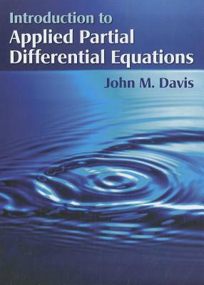 Introduction to Applied Partial Differential Equations by John M. Davis