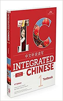 Integrated Chinese 4th Edition, Volume 1 Textbook (Simplified Chinese): 2 by Yaohua Shi, Yuehua Liu, Nyan-Ping Bi, Tao-Chung Yao, Liangyan Ge